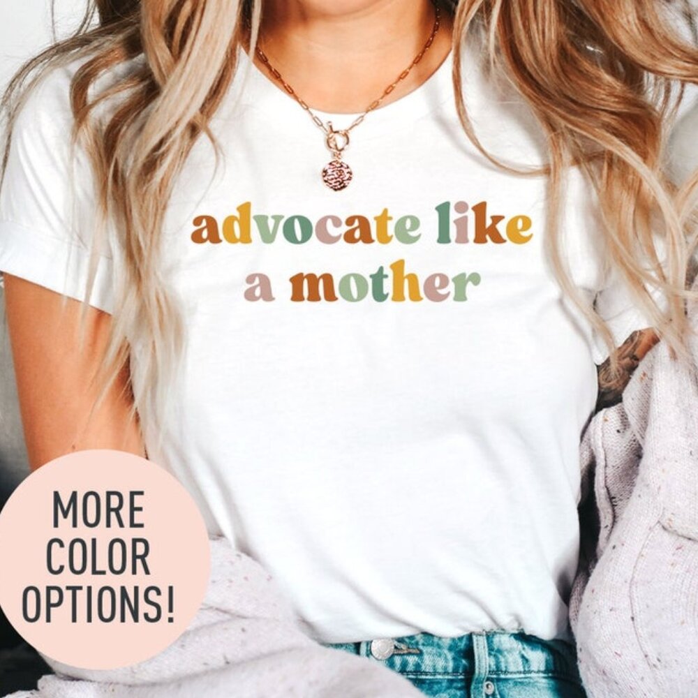 Advocate Like A Mother Shirt Mom Life Shirt Mother’s Day Shirt